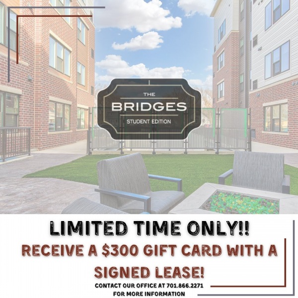 🚨LIMITED TIME ONLY!!🚨

>>Receive a $300 gift card with a signed 2024-2025 lease! Contact our office at 701.866.2271 or info@bridgesnd.com for more information!!<< 
•
•
#StudentHousing #TheBridgesLife #FargoMoorhead #NDSU #CordMN #MSUM